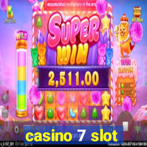 casino 7 slot