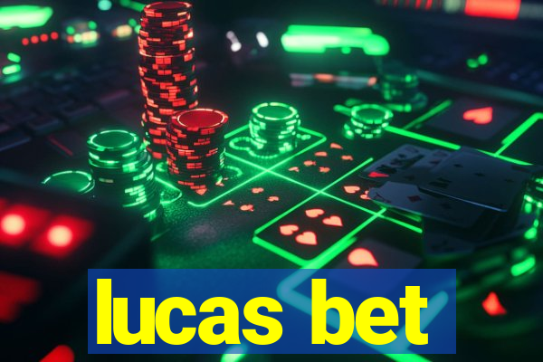 lucas bet