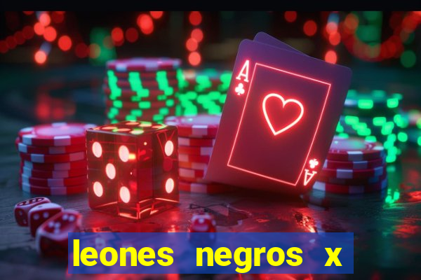 leones negros x mineros zacatecas