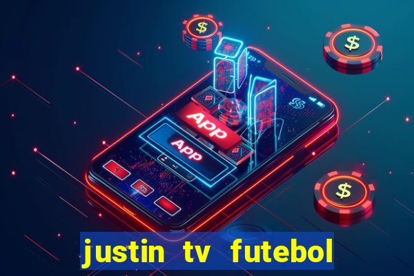 justin tv futebol ao vivo