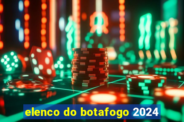 elenco do botafogo 2024