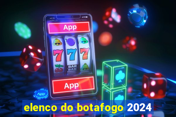 elenco do botafogo 2024