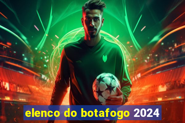 elenco do botafogo 2024