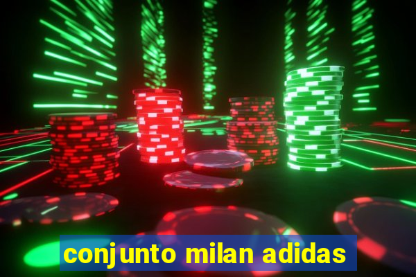 conjunto milan adidas