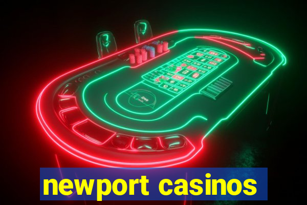 newport casinos