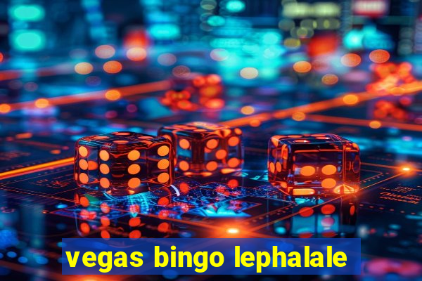 vegas bingo lephalale