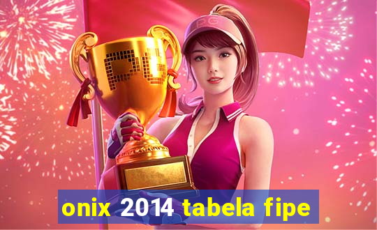 onix 2014 tabela fipe