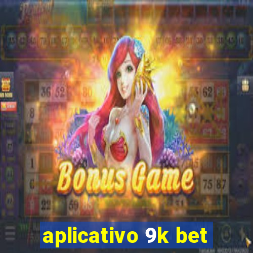 aplicativo 9k bet