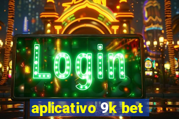 aplicativo 9k bet