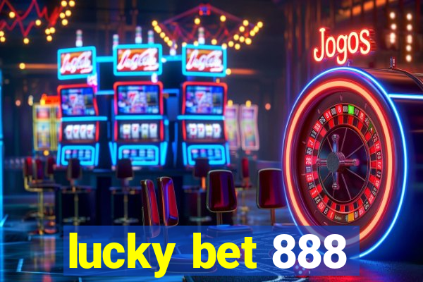 lucky bet 888