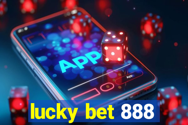 lucky bet 888