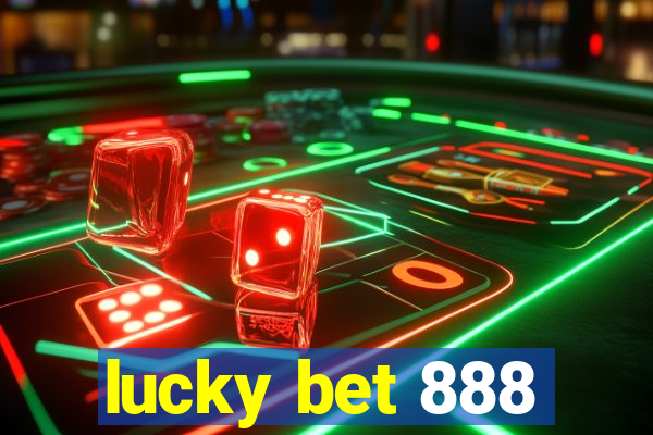 lucky bet 888