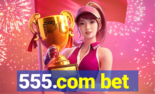 555.com bet