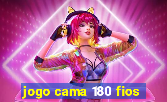 jogo cama 180 fios