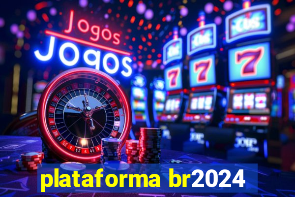 plataforma br2024