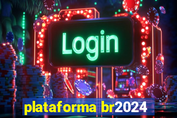 plataforma br2024