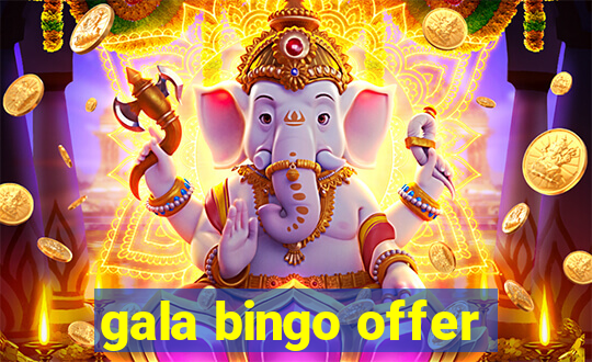 gala bingo offer