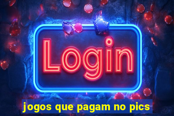 jogos que pagam no pics