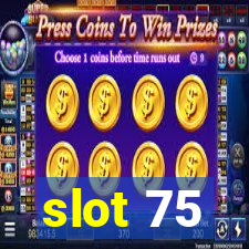 slot 75