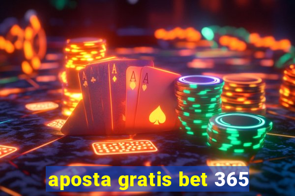 aposta gratis bet 365