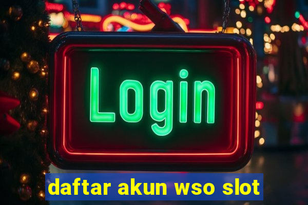 daftar akun wso slot