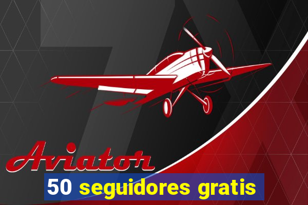 50 seguidores gratis