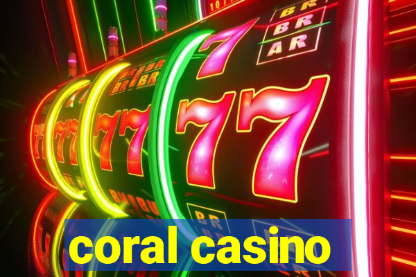 coral casino