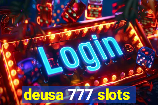 deusa 777 slots