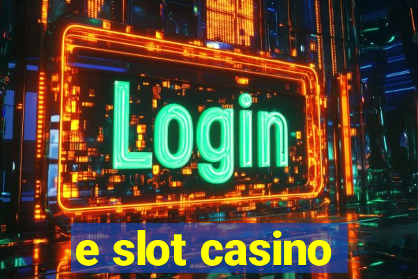 e slot casino