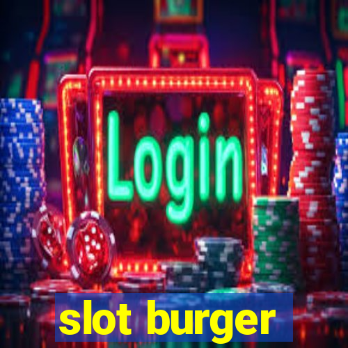 slot burger