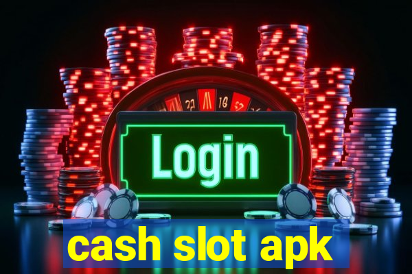 cash slot apk