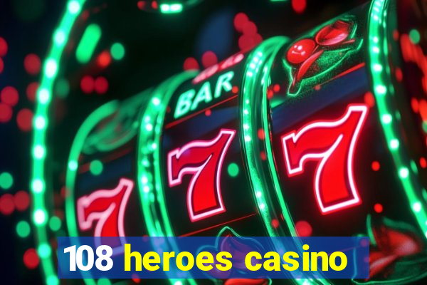 108 heroes casino