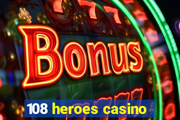 108 heroes casino