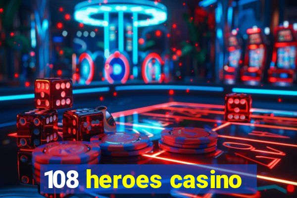 108 heroes casino