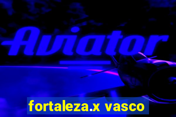 fortaleza.x vasco