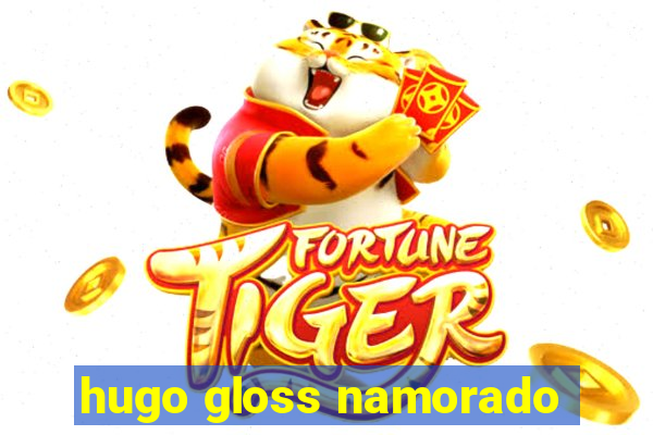 hugo gloss namorado