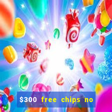 $300 free chips no deposit casino