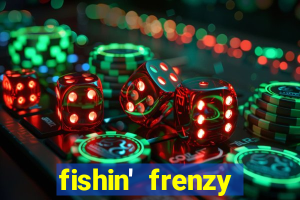 fishin' frenzy fortune spins slots