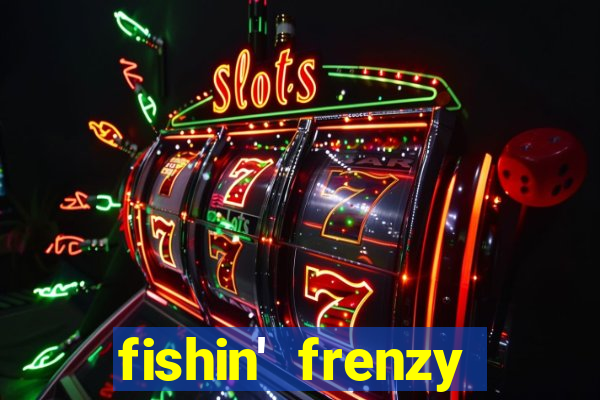 fishin' frenzy fortune spins slots