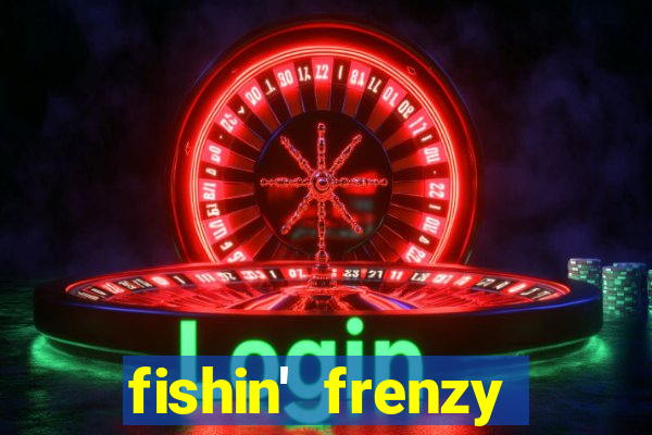 fishin' frenzy fortune spins slots