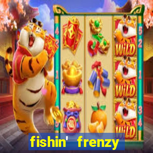 fishin' frenzy fortune spins slots