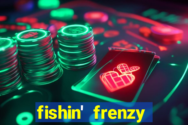 fishin' frenzy fortune spins slots