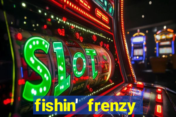 fishin' frenzy fortune spins slots