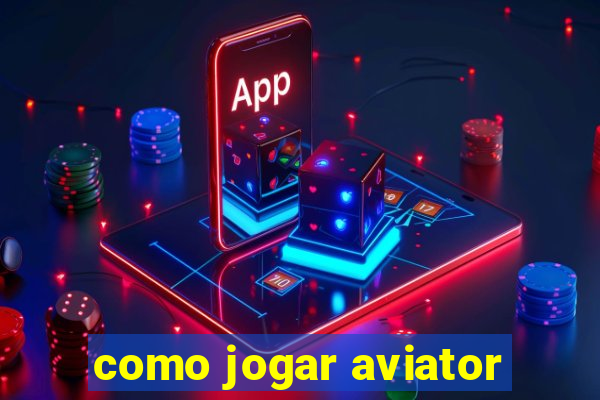 como jogar aviator