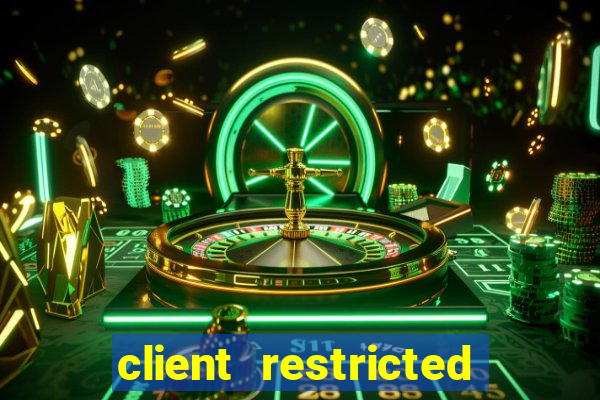 client restricted for action withdraw