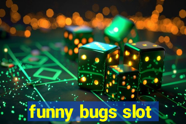 funny bugs slot