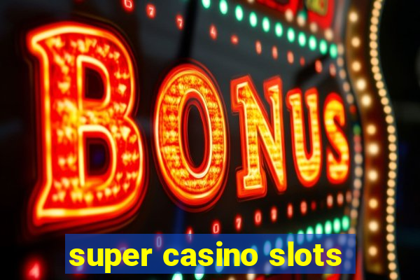 super casino slots