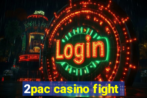 2pac casino fight