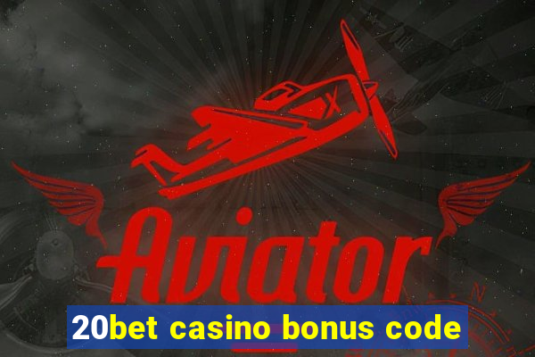 20bet casino bonus code