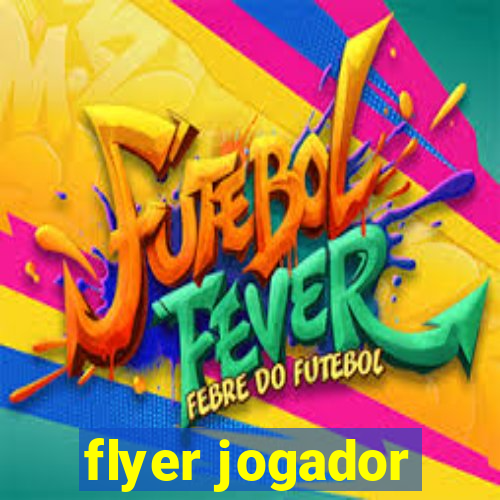 flyer jogador